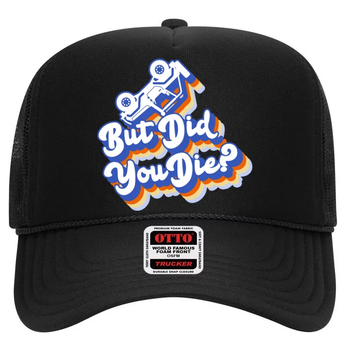 But Did You Die Off-Road Truck High Crown Mesh Trucker Hat