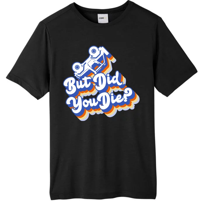 But Did You Die Off-Road Truck ChromaSoft Performance T-Shirt