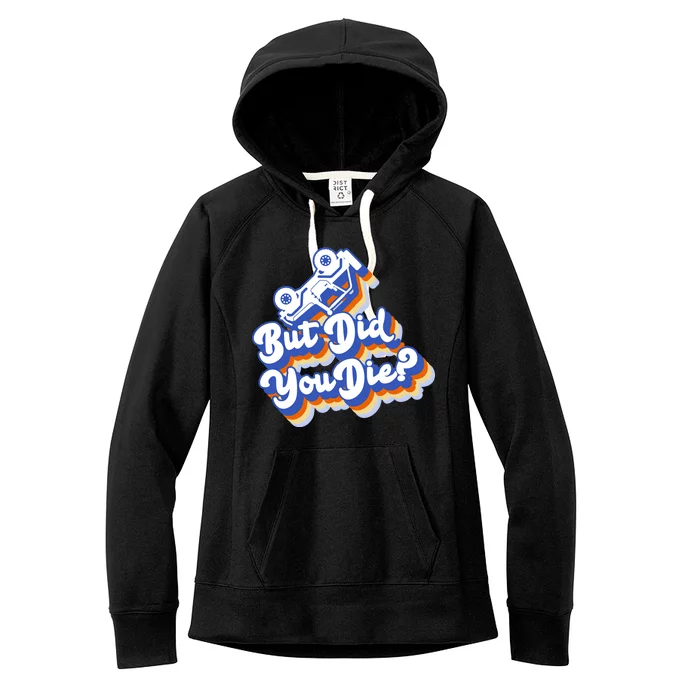 But Did You Die Off-Road Truck Women's Fleece Hoodie