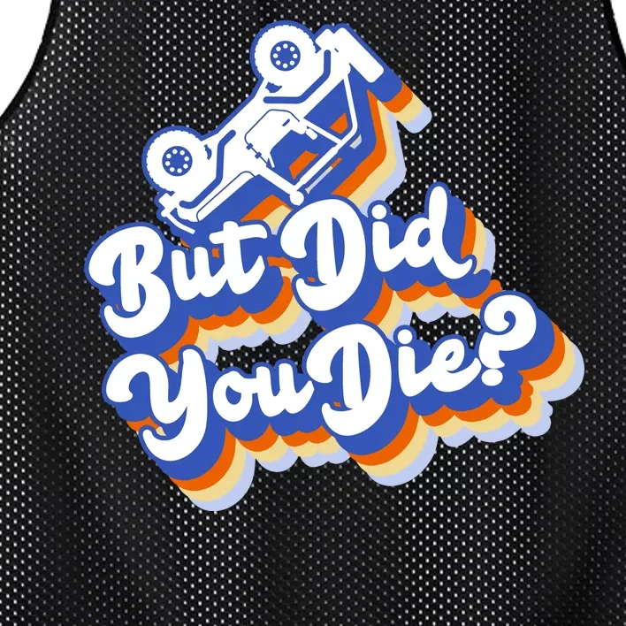 But Did You Die Off-Road Truck Mesh Reversible Basketball Jersey Tank