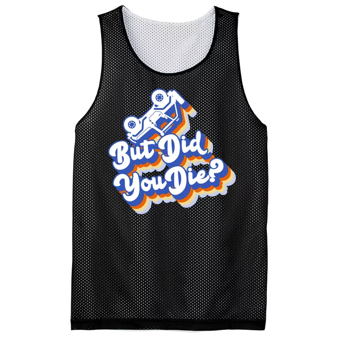 But Did You Die Off-Road Truck Mesh Reversible Basketball Jersey Tank