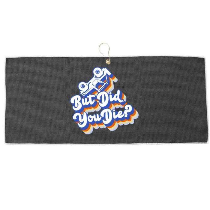 But Did You Die Off-Road Truck Large Microfiber Waffle Golf Towel