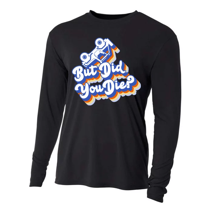 But Did You Die Off-Road Truck Cooling Performance Long Sleeve Crew