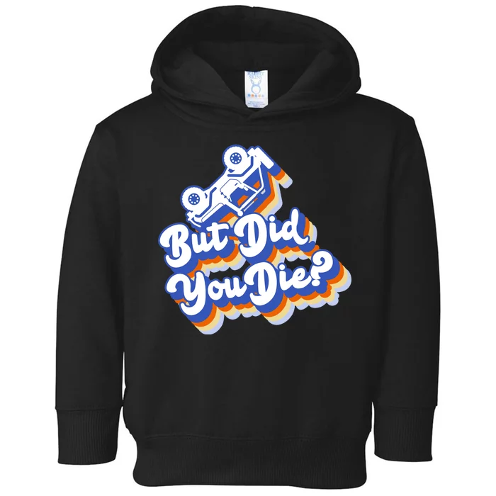 But Did You Die Off-Road Truck Toddler Hoodie