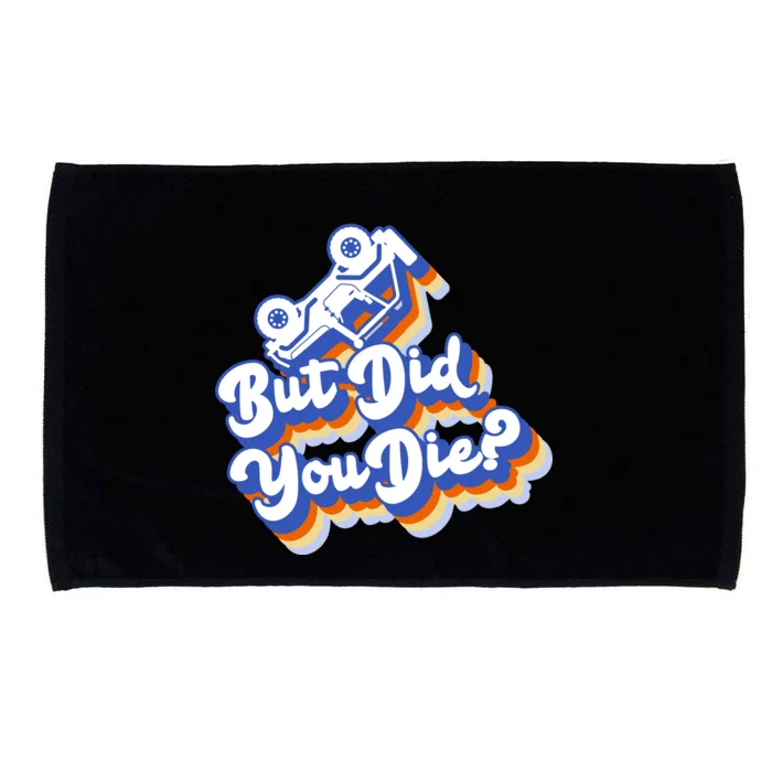 But Did You Die Off-Road Truck Microfiber Hand Towel