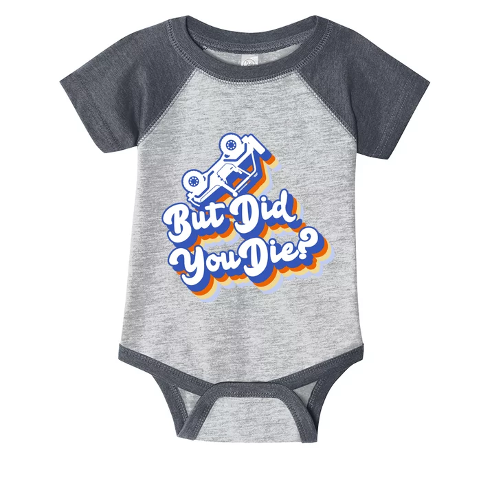 But Did You Die Off-Road Truck Infant Baby Jersey Bodysuit