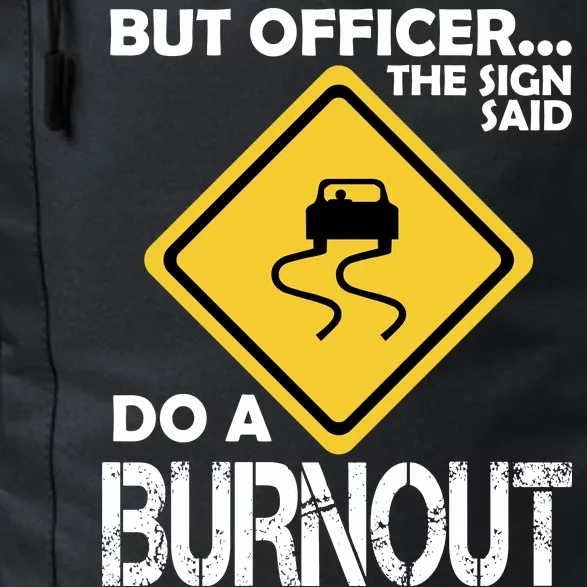 But Officer... The Sign Said Do A Burnout Daily Commute Backpack