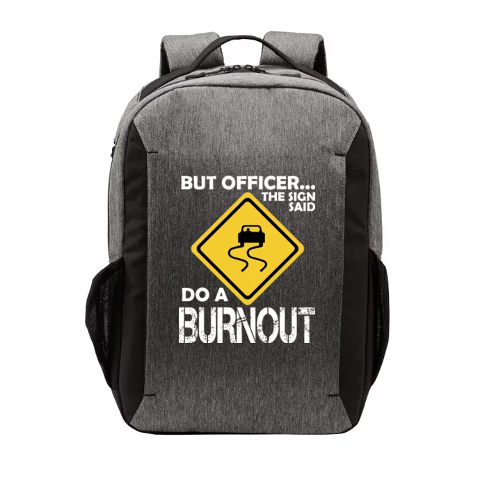 But Officer... The Sign Said Do A Burnout Vector Backpack