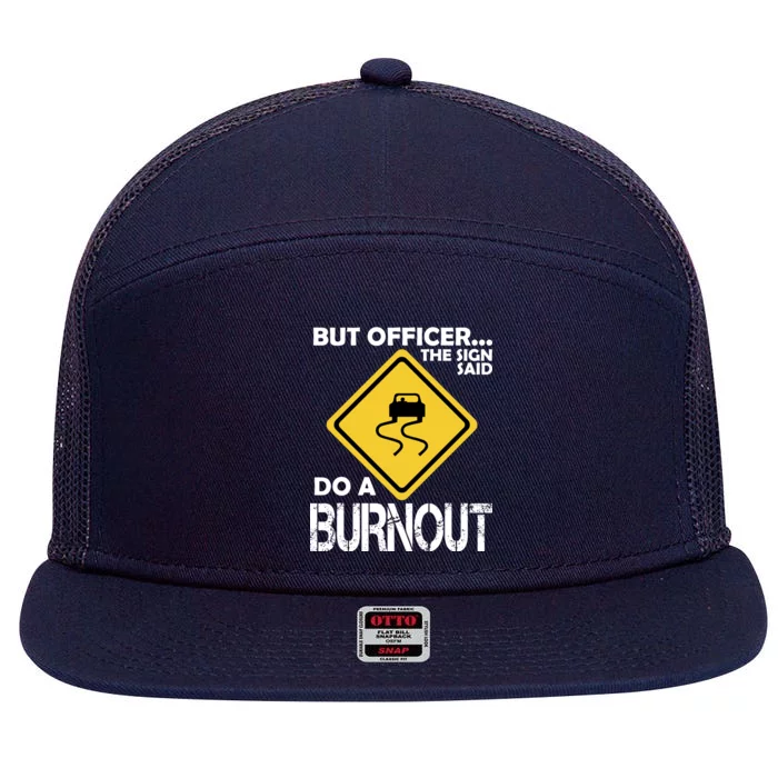 But Officer... The Sign Said Do A Burnout 7 Panel Mesh Trucker Snapback Hat