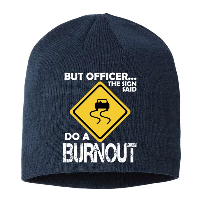 But Officer... The Sign Said Do A Burnout 8 1/2in Sustainable Knit Beanie