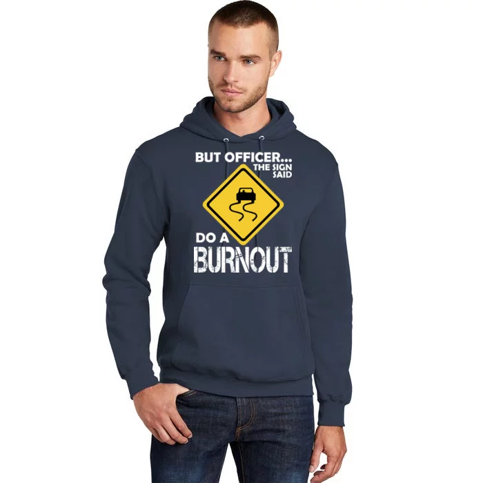 But Officer... The Sign Said Do A Burnout Tall Hoodie