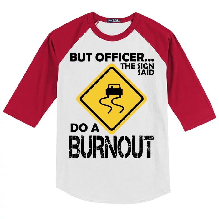 But Officer... The Sign Said Do A Burnout Kids Colorblock Raglan Jersey