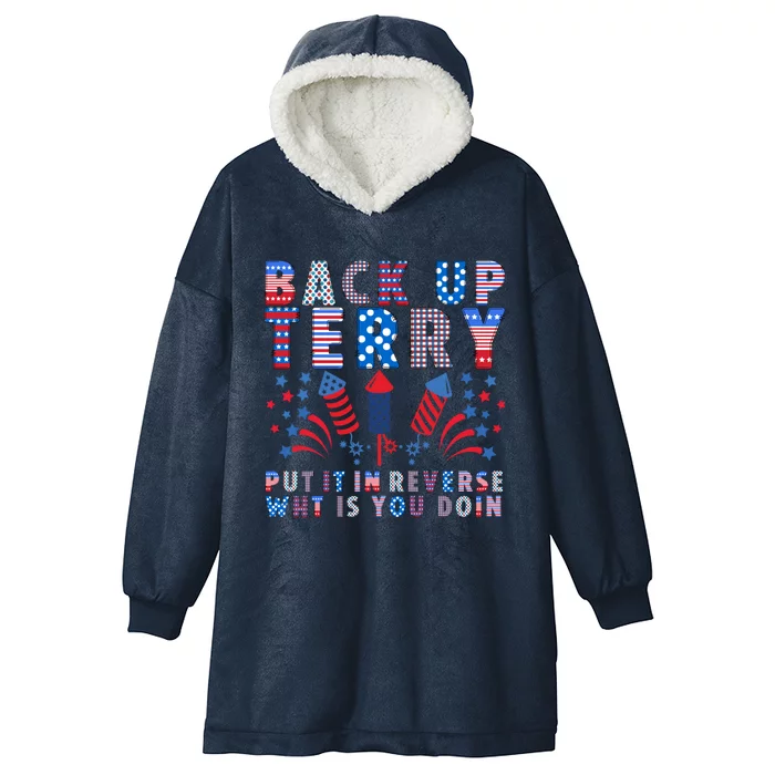 Back Up Terry Put It In Reverse Firework Funny 4th Of July Great Gift Hooded Wearable Blanket