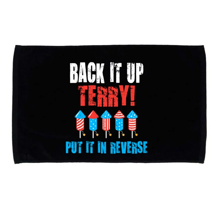 Back Up Terry Put It In Reverse Firework Joke 4th Of July Gift Microfiber Hand Towel