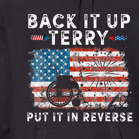 Back Up Terry Put It In Reverse Firework Funny 4th Of July Premium Hoodie