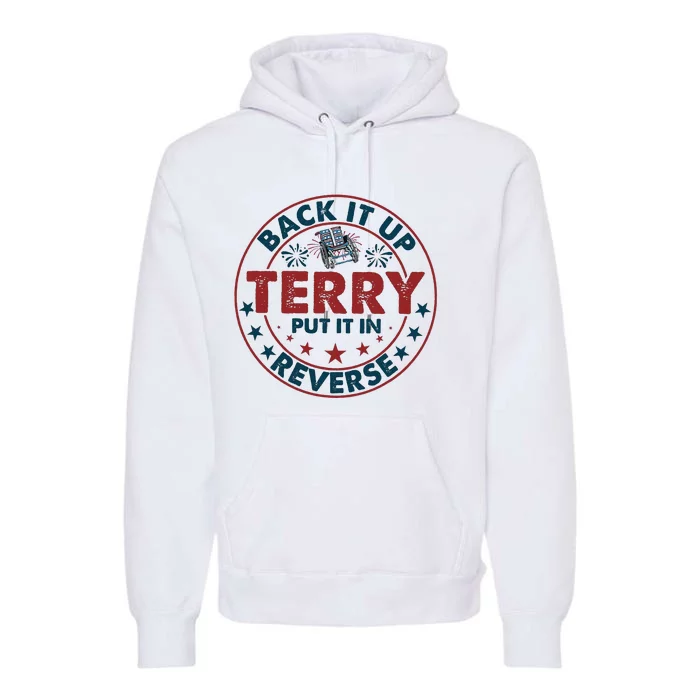 Back Up Terry Put It In Reverse Firework Vintage 4th Of July Premium Hoodie