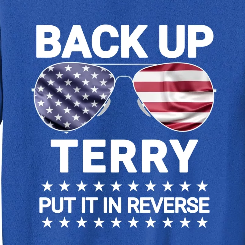 Back Up Terry Put It In Reverse Funny 4th Of July Cool Gift Tall Sweatshirt