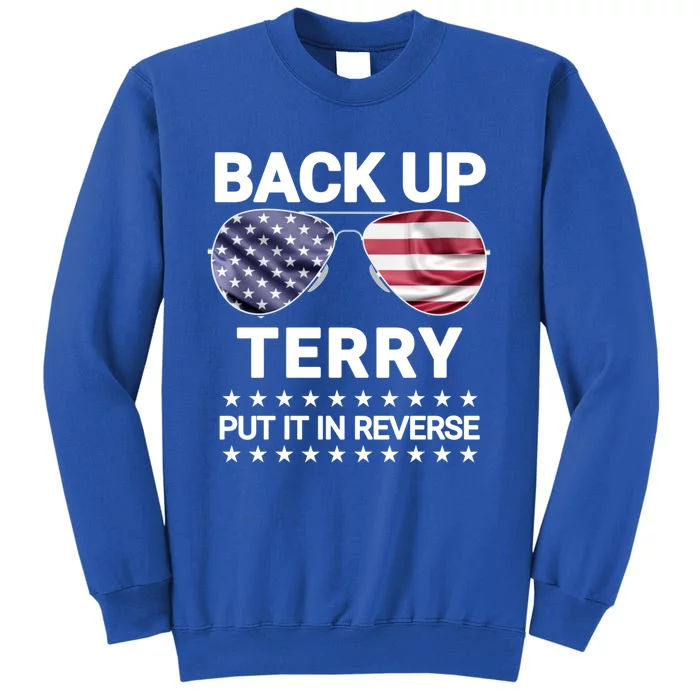 Back Up Terry Put It In Reverse Funny 4th Of July Cool Gift Tall Sweatshirt