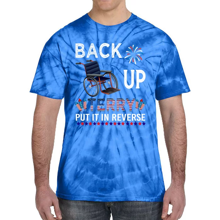 Back Up Terry Put It In Reverse Tee Funny July 4th Of July Gift Tie-Dye T-Shirt