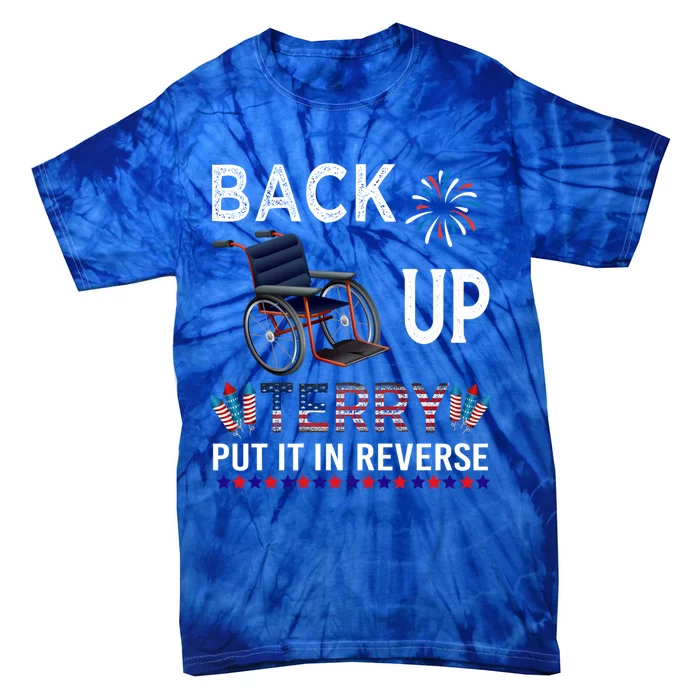 Back Up Terry Put It In Reverse Tee Funny July 4th Of July Gift Tie-Dye T-Shirt