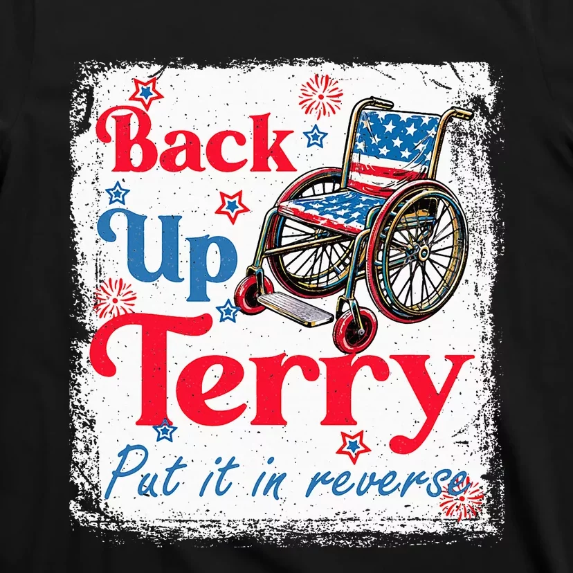 Back Up Terry Put It In Reverse Fourth Of July Usa Flag T-Shirt