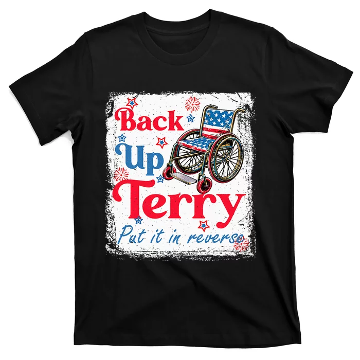 Back Up Terry Put It In Reverse Fourth Of July Usa Flag T-Shirt