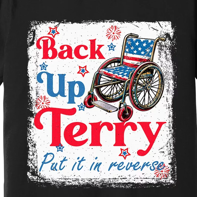 Back Up Terry Put It In Reverse Fourth Of July Usa Flag Premium T-Shirt