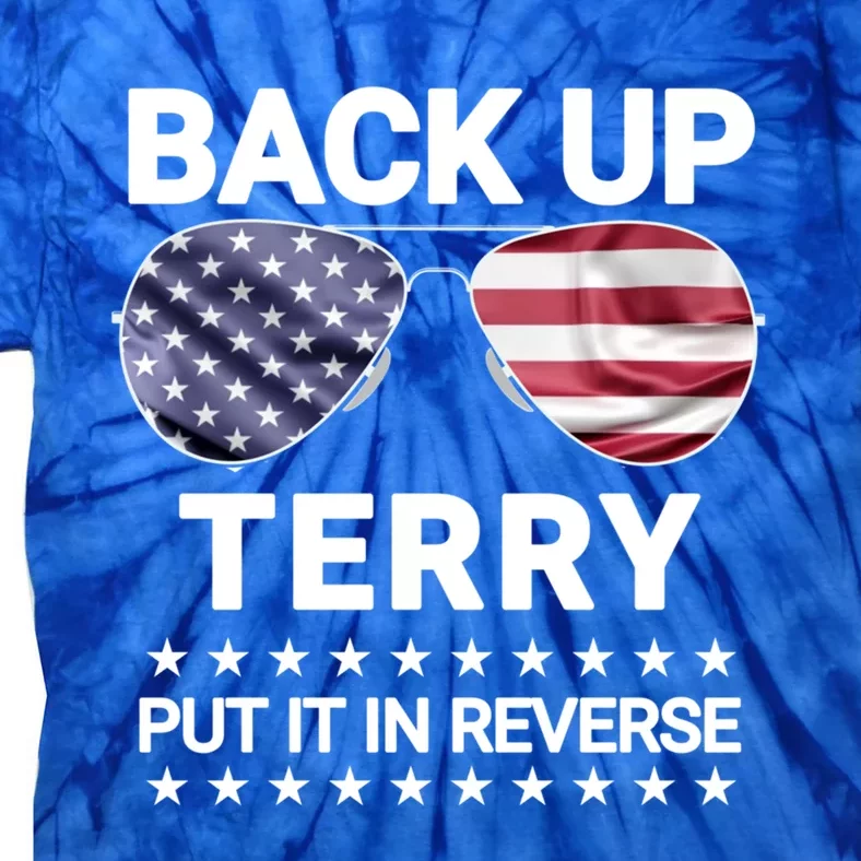 Back Up Terry Put It In Reverse Funny 4th Of July Meaningful Gift Tie-Dye T-Shirt