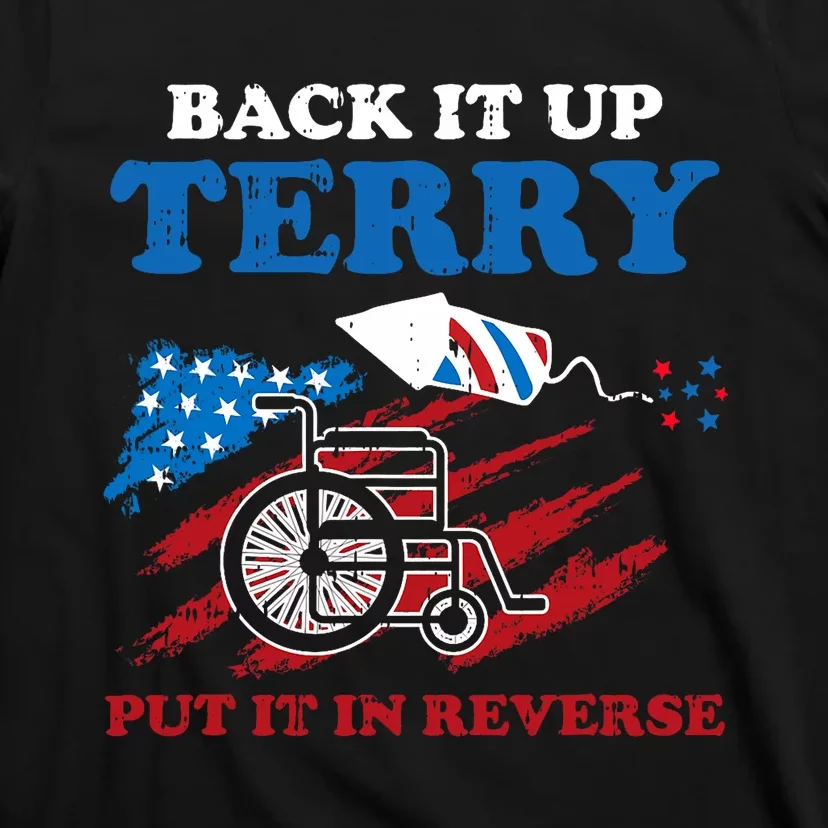 Back Up Terry Put It In Reverse 4th Of July Funny Patriotic T-Shirt