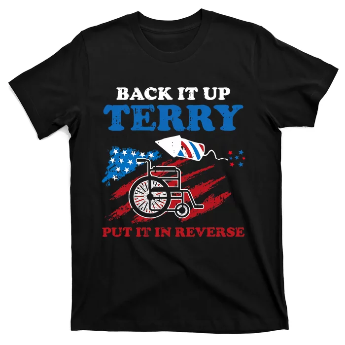 Back Up Terry Put It In Reverse 4th Of July Funny Patriotic T-Shirt