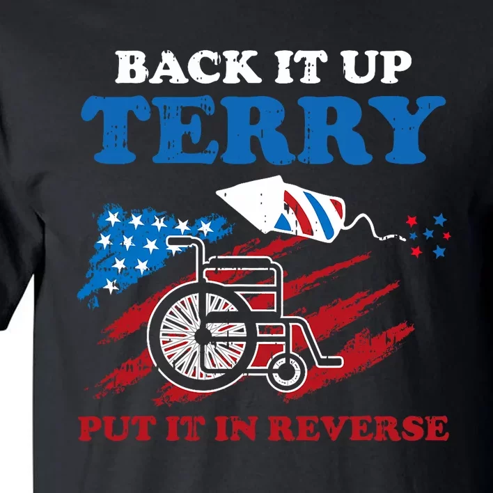 Back Up Terry Put It In Reverse 4th Of July Funny Patriotic Tall T-Shirt