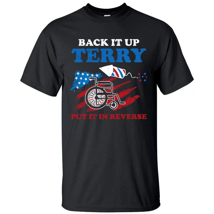 Back Up Terry Put It In Reverse 4th Of July Funny Patriotic Tall T-Shirt