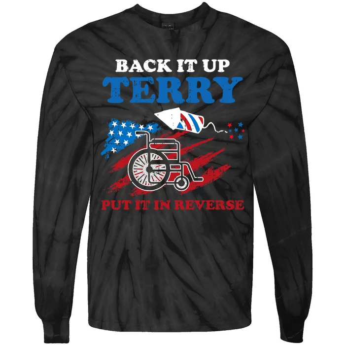 Back Up Terry Put It In Reverse 4th Of July Funny Patriotic Tie-Dye Long Sleeve Shirt