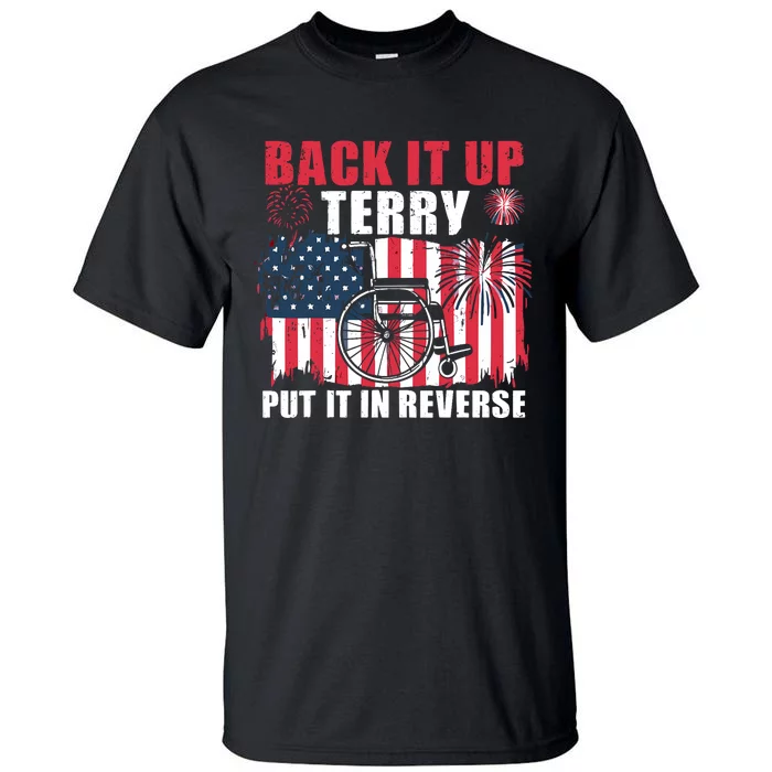 Back Up Terry Put It In Reverse Firework Funny 4th Of July America Flag Tall T-Shirt