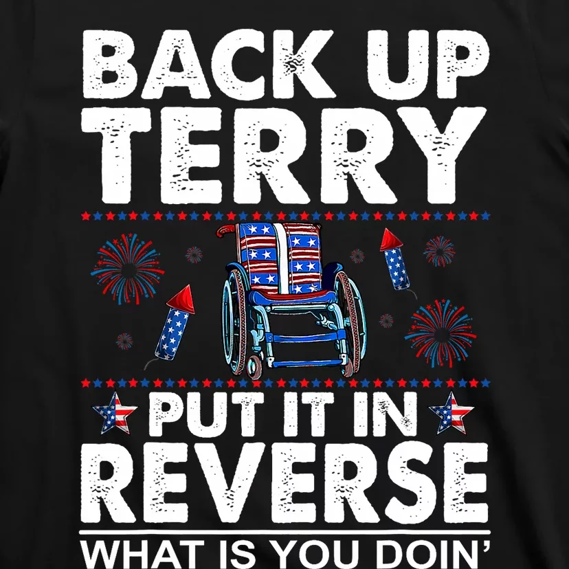 Back Up Terry Put It In Reverse Firework Funny 4th Of July Patriotic T-Shirt