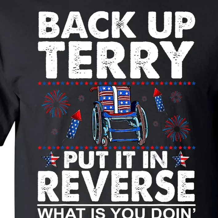 Back Up Terry Put It In Reverse Firework Funny 4th Of July Patriotic Tall T-Shirt