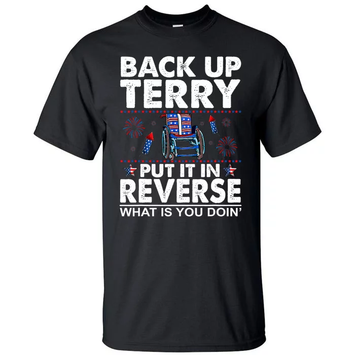 Back Up Terry Put It In Reverse Firework Funny 4th Of July Patriotic Tall T-Shirt