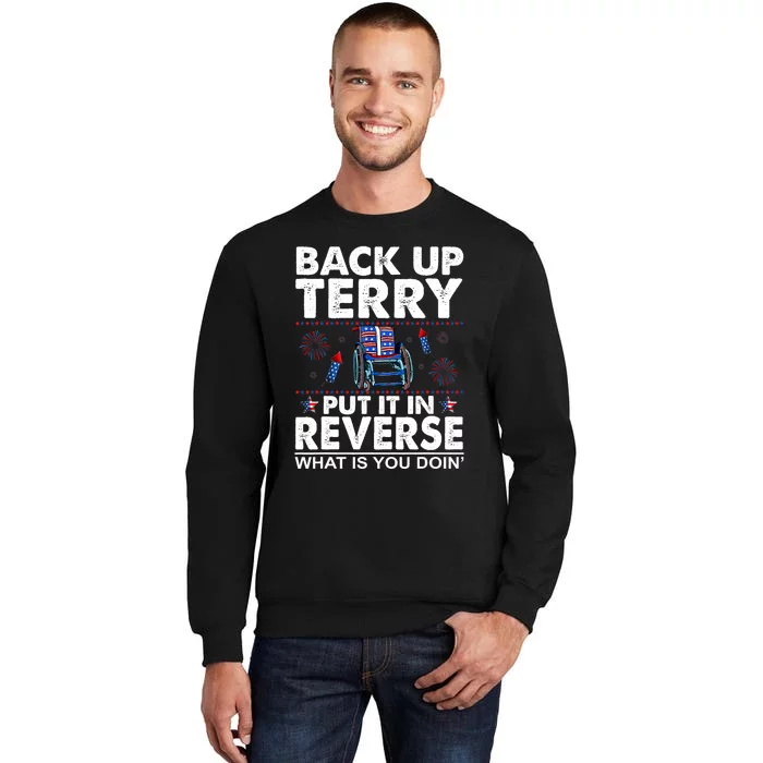 Back Up Terry Put It In Reverse Firework Funny 4th Of July Patriotic Tall Sweatshirt