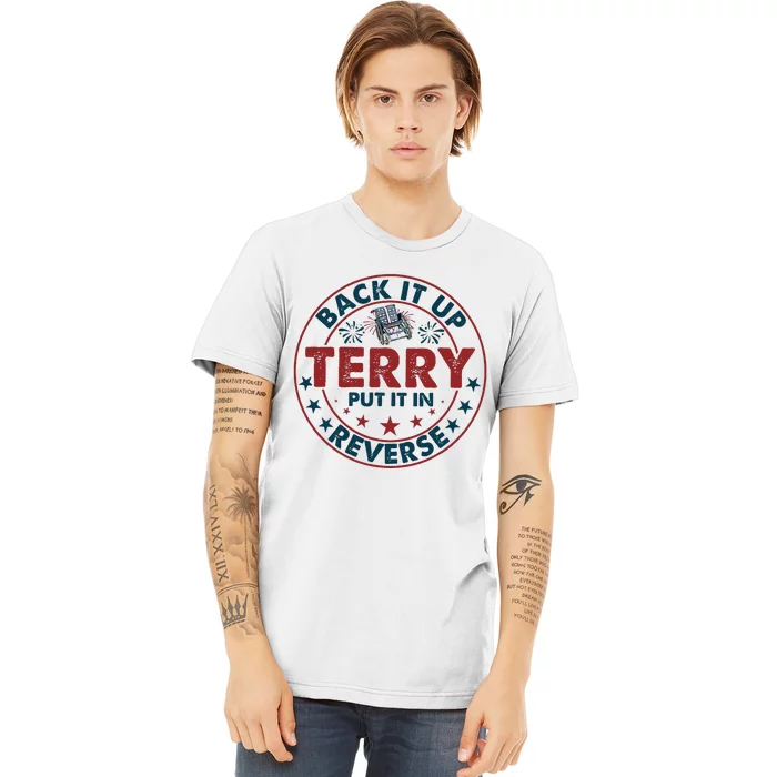 Back Up Terry Put It In Reverse Firework Vintage 4th Of July Premium T-Shirt