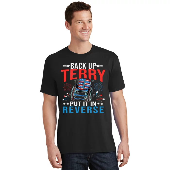 Back Up Terry Put It In Reverse Fireworks Funny 4th Of July T-Shirt