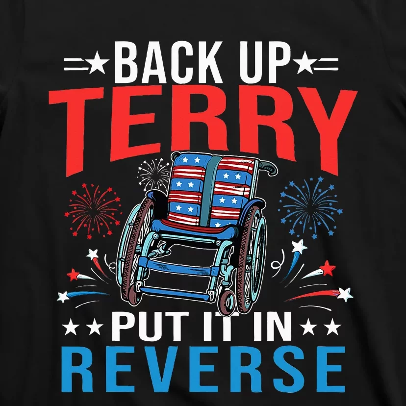 Back Up Terry Put It In Reverse Fireworks Funny 4th Of July T-Shirt