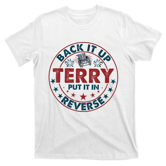 Back Up Terry Put It In Reverse Firework Funny 4th Of July Shirts T-Shirt