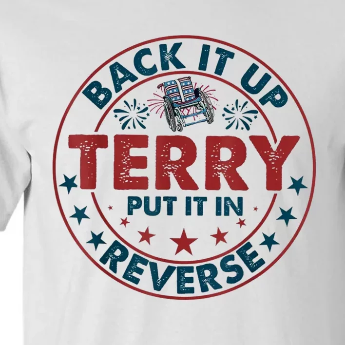 Back Up Terry Put It In Reverse Firework Funny 4th Of July Shirts Tall T-Shirt