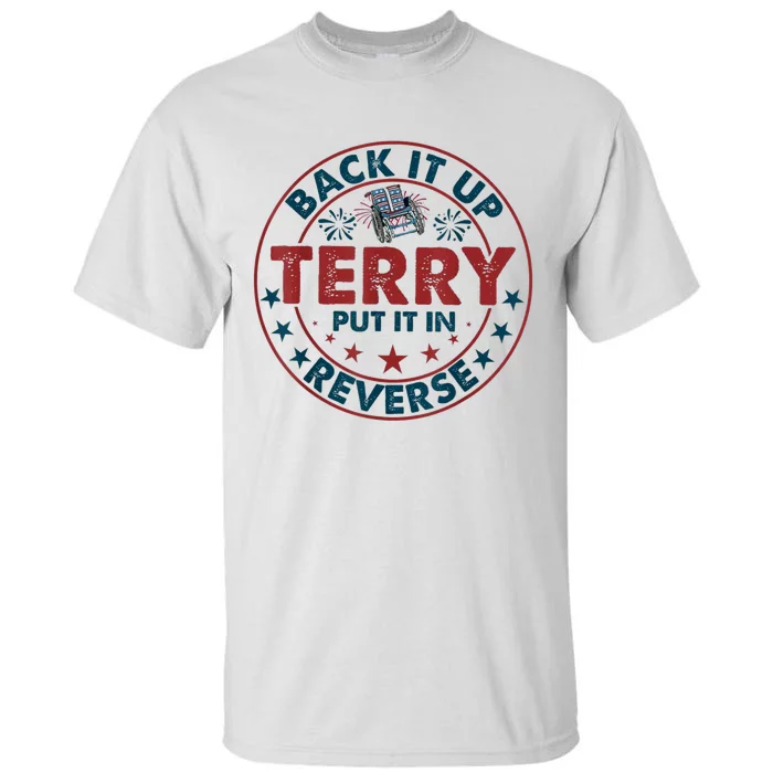 Back Up Terry Put It In Reverse Firework Funny 4th Of July Shirts Tall T-Shirt