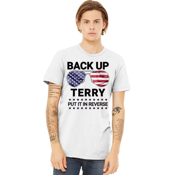 Back Up Terry Put It In Reverse Funny 4th of July Premium T-Shirt