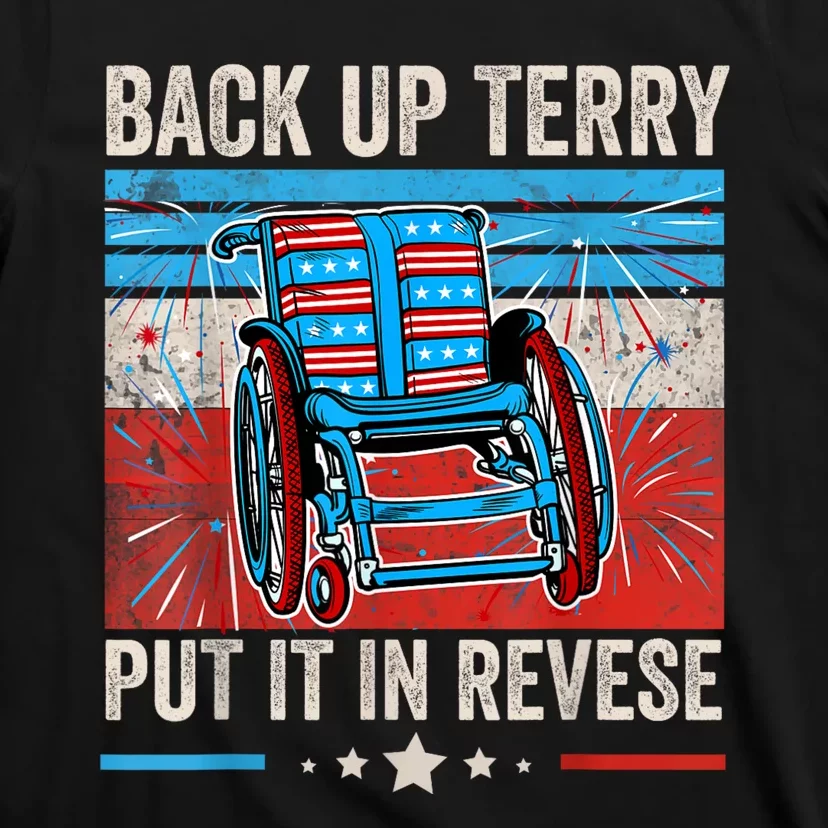 Back Up Terry Put It In Reverse 4th Of July Funny Patriotic T-Shirt