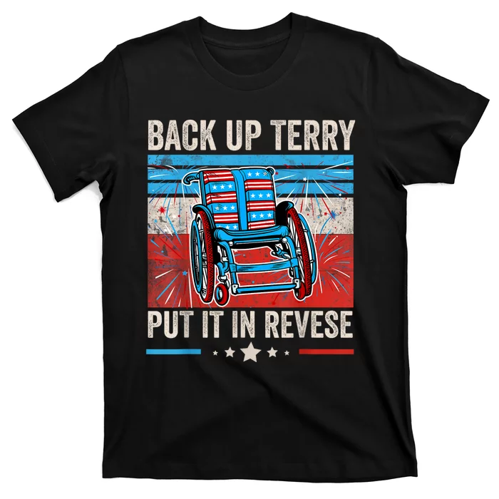 Back Up Terry Put It In Reverse 4th Of July Funny Patriotic T-Shirt