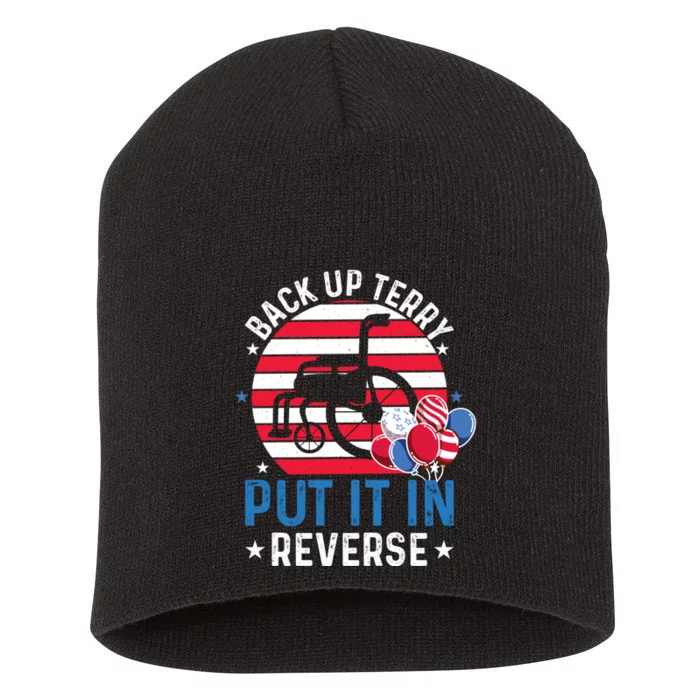 Back Up Terry Put It In Reverse 4th Of July Funny Patriotic Short Acrylic Beanie