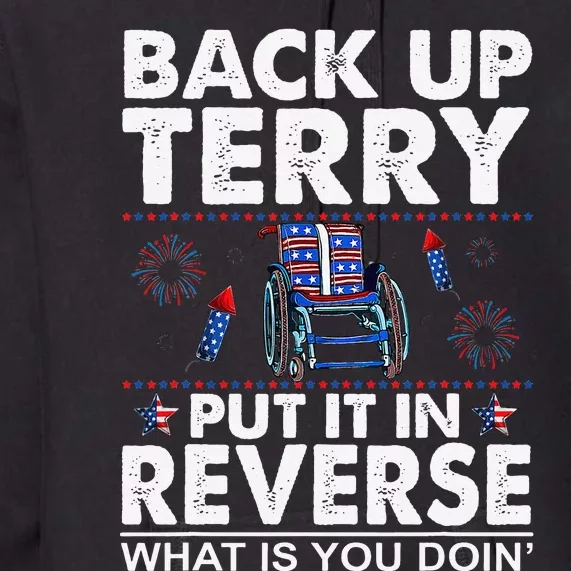 Back Up Terry Put It In Reverse Firework Funny 4th Of July Premium Hoodie