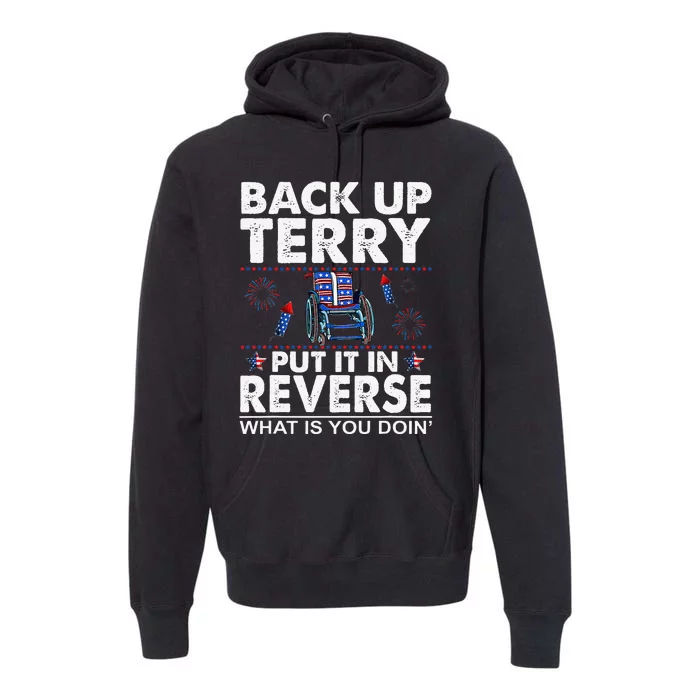 Back Up Terry Put It In Reverse Firework Funny 4th Of July Premium Hoodie